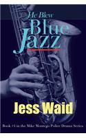 He Blew Blue Jazz
