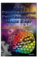 CSS Programming Professional Made Easy: Expert CSS Programming Language Success in a Day for Any Computer User!