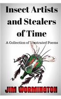 Insect Artists and Stealers of Time: A Collection of Illustrated Poems