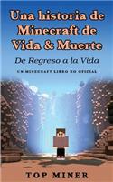 Una Historia de Minecraft de Vida & Muerte: de Regreso a la Vida (Un Minecraft Libro No Oficial)