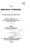 Of the Government of Churches, A Discourse Pointing at the Primitive Form: (English)