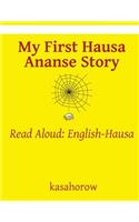 My First Hausa Ananse Story: Read Aloud: English-Hausa(Hausa Kasahorow)