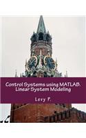 Control Systems Using Matlab. Linear System Modeling