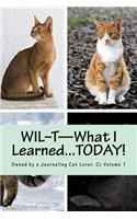 WIL-T-What I Learned...TODAY!: Owned by a Journaling Cat Lover, CL-Volume 1