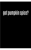 Got Pumpkin Spice?