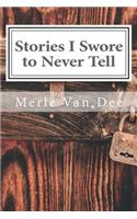 Stories I Swore to Never Tell