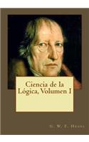 Ciencia de la Lógica, Volumen I