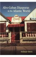 Afro-Cuban Diasporas in the Atlantic World