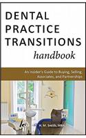 Dental Practice Transitions Handbook: An Insider's Guide to Buying, Selling, Associates, and Partnerships(English)
