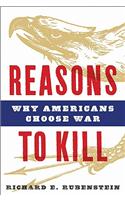 Reasons to Kill: Why Americans Choose War