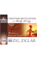 Winning with a Balanced Goals Program (Library Edition): Volume 2(02 Christian Motivation for Daily Living)
