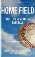Home Field: Writers Remember Baseball
