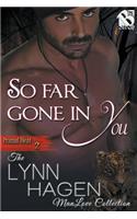 So Far Gone in You [Primal Heat 2] (Siren Publishing: The Lynn Hagen Manlove Collection)