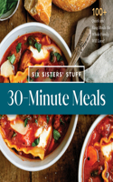 30-Minute Meals with Six Sisters' Stuff