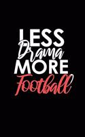 Less Drama More Football: Lined Blank Notebook/Journal for School / Work / Journaling