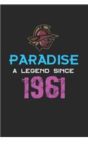 Paradise a legend since 1961 Notebook Birthday Gift