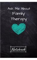 Ask Me About Family Therapy Notebook