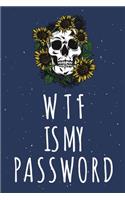 WTF Is My Password: Password Organizer Notebook: Internet Password Logbook/ Skull Notebook, Skull Horror Lover/ Organizer, Log Book & Notebook for Passwords and Shit. (