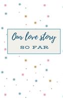 Our love Story So Far