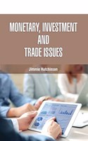 Monetary, Investment, and Trade Issues