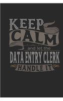 Keep Calm And Let The Data Entry Clerk Handle It: Data Entry Clerk Notebook - Data Entry Clerk Journal - Handlettering - Logbook - 110 DOTGRID Paper Pages - 6 x 9