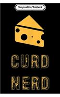 Composition Notebook: Curd Nerd Cheese Lover Journal/Notebook Blank Lined Ruled 6x9 100 Pages