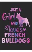 Just a Girl Who Loves French Bulldogs - French Bulldog Gift Notebook/Journal 6x9 100 Pages