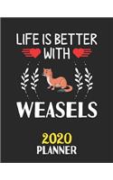 Life Is Better With Weasels 2020 Planner: Weekly Monthly 2020 Planner For People Who Loves Weasels 8.5x11 67 Pages