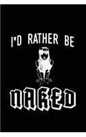 I'd rather be naked!