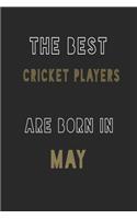 The Best Cricket Players are Born in May journal: 6*9 Lined Diary Notebook, Journal or Planner and Gift with 120 pages