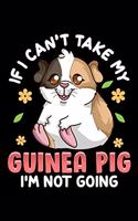 If I Can't Take My Guinea Pig I'm Not Going: If I Can't Take My Guinea Pig I'm Not Going 2020 Pocket Sized Weekly Planner & Gratitude Journal (53 Pages, 5" x 8") - Blank Sections For Notes & To
