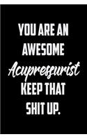You Are An Awesome Acupressurist Keep That Shit Up