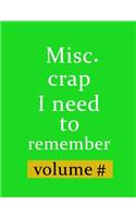 Misc. Crap I Need To Remember Notebook (Paperback, Green Cover): Funny Organizer Journal Log Book Notebook to Write In to Record Passwords, Usernames, Phone Numbers, Addresses, & Other - Wide Ruled 8.5x11 Handy Si