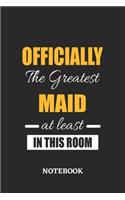 Officially the Greatest Maid at least in this room Notebook: 6x9 inches - 110 blank numbered pages - Perfect Office Job Utility - Gift, Present Idea