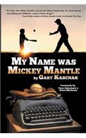 My Name Was Mickey Mantle