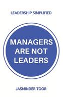 Managers are not leaders