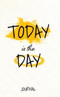 Today Is The Day Journal: Inspirational Gift Blank 6x9 110 Pages Notebook