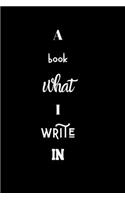 A book what i write in