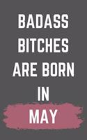 Badass Bitches Are Born In May