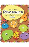 How to Draw Dinosaurs Easy step-by-step drawings for kids Ages 5-12: Fun for boys and girls, PreK, Kindergarten, First and Second grade