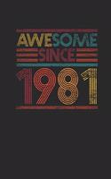 Awesome Since 1981: Small Lined Notebook - Birthday Gift or Anniversary Gift Idea