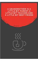 A Grandmother Is A Little Bit Parent, A Little Bit Teacher, And A Little Bit Best Friend