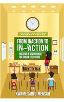 From "Inaction" to "In Action"