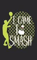 I Came To Smash: Notebook A5 Size, 6x9 inches, 120 dotted dot grid Pages, Badminton Sports Shuttlecock Smash