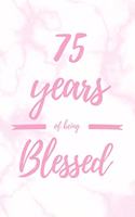 75 Years Of Being Blessed: 6x9" Lined Marble Notebook/Journal Thankful Grateful 75th Birthday Gift Idea