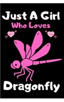 Just a girl who loves dragonfly: A Super Cute dragonfly notebook journal or dairy - dragonfly lovers gift for girls - dragonfly lovers Lined Notebook Journal (6"x 9")