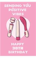 Sending You Positive Vibes Happy 30th Birthday: Funny Birthday Journal / Notebook Gag Gift Idea Way Better Then A Card (6x9 - 110 Blank Lined Pages)