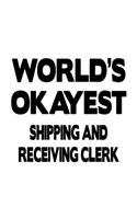 World's Okayest Shipping And Receiving Clerk