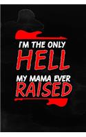 I'm The Only Hell My Mama Ever Raised