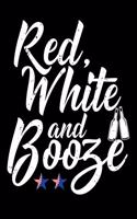 Red White And Booze: Awesome USA Patriotic Journal - 6"x 9" 120 Blank Lined Pages Veteran Diary Notebook - 4th of July Independence Day Veterans Day Memorial Novelty Gif